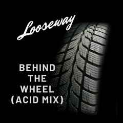 Behind The Wheel (Acid Mix)