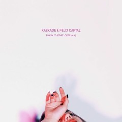 Kaskade & Felix Cartal - Fakin It (ft. Ofelia K)(MT SOUL Remix)