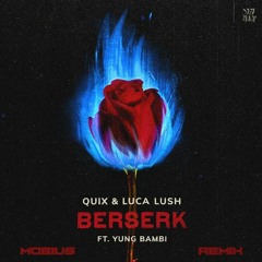 QUIX & Luca Lush - Berserk (Mobius Resurrection)