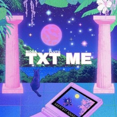 TXT ME [PROD. BY PLUTO]
