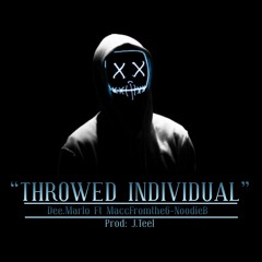 "Throwed Individual" FT Maccfromthe6xNoodieB