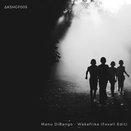 [ΔKSHGF005] Manu DiBango - Wakafrika (Foxall Edit)