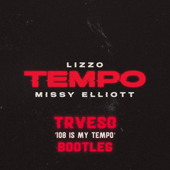 TEMPO (TRVESO "108 IS MY TEMPO" Bootleg)
