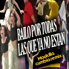 BAILO POR TODAS LAS QUE YA NO ESTAN Y SUFRIERON | MAUKILLA CUMBIA REMIX