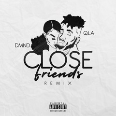 DMND x Q.LA - Close Friends (REMIX)