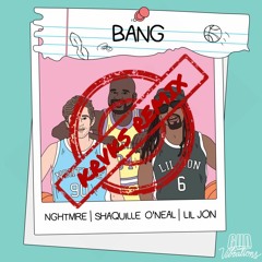 NGHTMRE, Shaquille O'Neal, & Lil Jon - BANG (KRVKS REMIX)