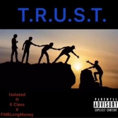 FmbLongMoney X FmbIsolated X E Class - T R U S T (prod.ZayLove)