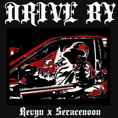 DRIVE BY - Revyn X Seracenoon (Prod. SINGE)