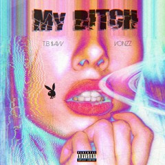 T.B $avv - My Bitch ft. Vonzz