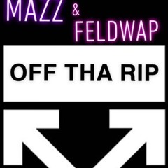 Mazz x Feldwap - Off Tha Rip (Prod. Dr.Eamz)