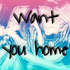 Want You Home ft ZY