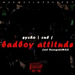 Bad Boy Attitude Ft Renegade-w