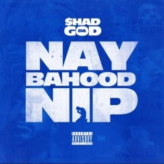 Shad Da God - Naybahood Nip (Nipsey Hussle Tribute)