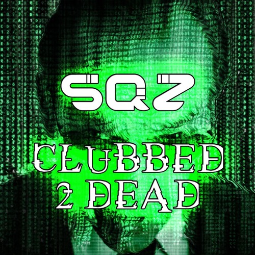 Sqz - Clubbed2Dead