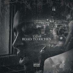 Tay600 - Road To Riches [Prod. By King LeeBoy]