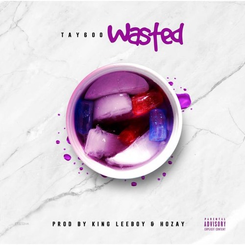Tay600 - Wasted [Prod. By King LeeBoy & Hozay]