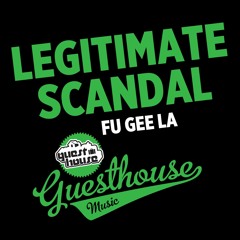 Legitimate Scandal - Fu Gee La