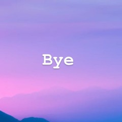 Bye