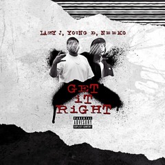 Young D - Get It Right Ft. Lazy J, Neeko