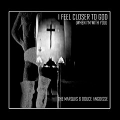 I Feel Closer To God (When I'm With You)