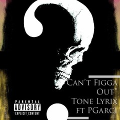 Tone Lyrix Ft. PGarci - Cant Figga Out (2K19)