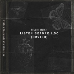BILLIE EILISH - LISTEN BEFORE I GO (CRVTE REMIX)