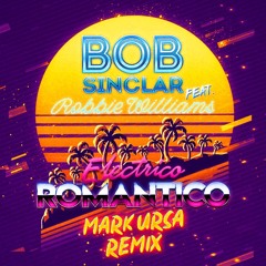 Bob Sinclar Feat. Robbie Williams - Electrico Romantico (Mark Ursa Extended Remix)