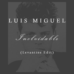 Luis Miguel - Inolvidable (Levantine Edit)