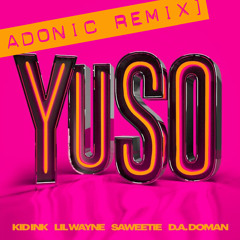 Kid Ink - YUSO (Adonic Remix) [feat. Lil Wayne & Saweetie]