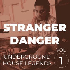 Underground House Legends Vol.1 | Stranger Danger |