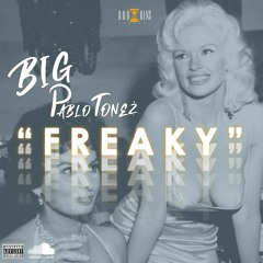 'FREAKY' - BIGPABLOTONEZ