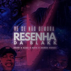ResenhaDaBlakk #5 - Ve Se Não Demora (EsilBeats Remix)