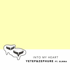 yetep & Zephure feat. GLNNA - Into My Heart