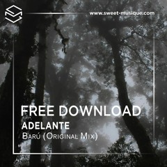 FREE DL :  Adelante - Barú (Original Mix)