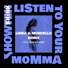 Showtek - Listen To Your Momma Feat. Leon Sherman (Linka & Mondello Remix)