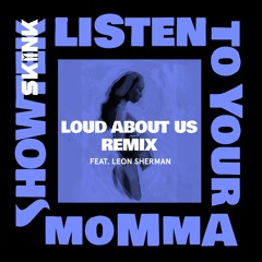 Showtek - Listen To Your Momma Feat. Leon Sherman (LOUD ABOUT US! Remix)