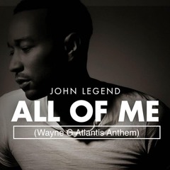 All Of Me (Wayne G Atlantis Anthem)