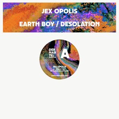 DKMNTL064 // Jex Opolis - Earth Boy / Desolation