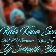KALA KAWA SONG (2K19 HD THEENMAR) REMIX BY DJ SRIKANTH BLNR.mp3