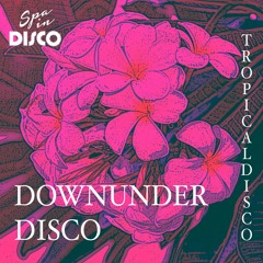 Spa In Disco - Tropical Disco #012 - DOWNUNDER DISCO