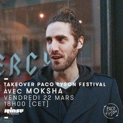 Paco Tyson Festival Takeover Rinse France w/ Moksha
