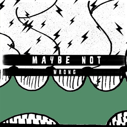 Stream Wrong By Maybe Not Listen Online For Free On Soundcloud