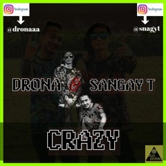 CRAZY - Drona & Sangay T