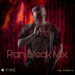 DR. FRESCH - Fire (Fran Break Mix)