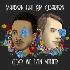 Do We Even Matter ft. Kim Cesarion