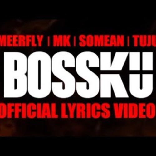 MeerFly - "BossKu" (Ft. Tuju, SoMean, MK I K-Clique)