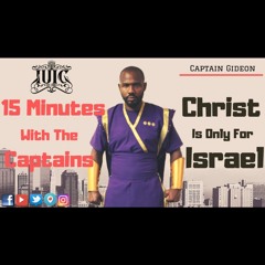 15 Minutes With The Captains: Christ Is Only For Israel