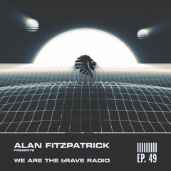 We Are The Brave Radio 049 - Alan Fitzpatrick Live @ Audio Club, Geneva