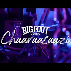 Bigfoot - Ali Hassan - Chaaraasaazi