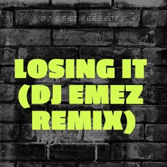 Losing It (Dj Emez Remix)